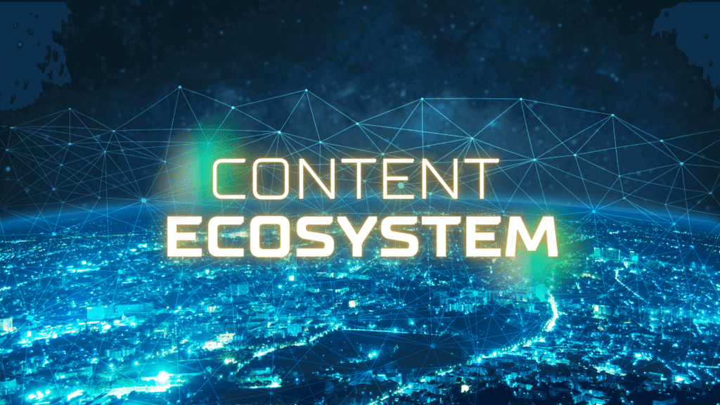 How To Build a Content Ecosystem?